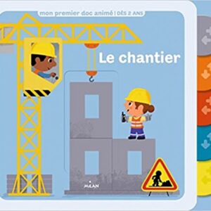 Mon Premier Doc Animé - Le Chantier - Dès 2 Ans