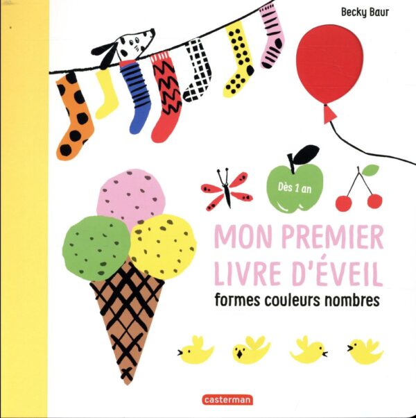 Mon premier livre d'éveil ; formes, couleurs, nombres - 0- 3 Ans