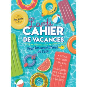 L'anti cahier de vacances pour les aventuriers de l'été de 7 à 11 ans