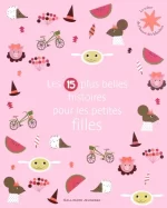 Les 15 plus belles histoires pour les petites filles - Broché