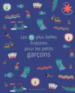 Les 15 plus belles histoires pour les petits garcons