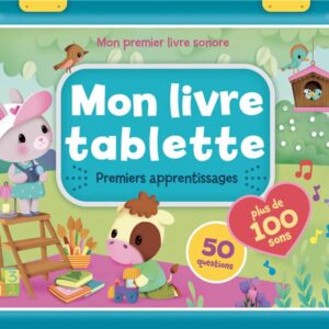 Mon premier livre sonore : mon livre tablette - 100 sons - apprentissages