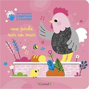 Mes premières comptines à toucher : Une poule sur un mur – Livre d'éveil à toucher – À partir de 6 mois