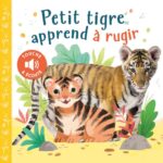 PETIT TIGRE APPREND À RUGIR